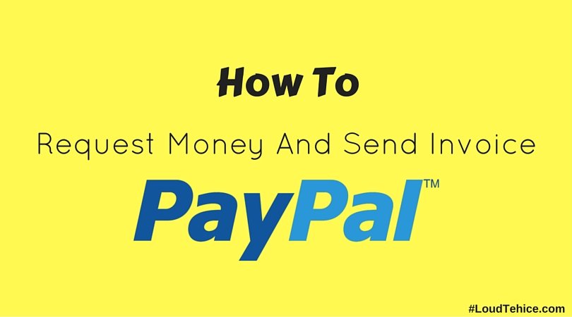 Here’s How To Request Money And Send Invoice Through Paypal