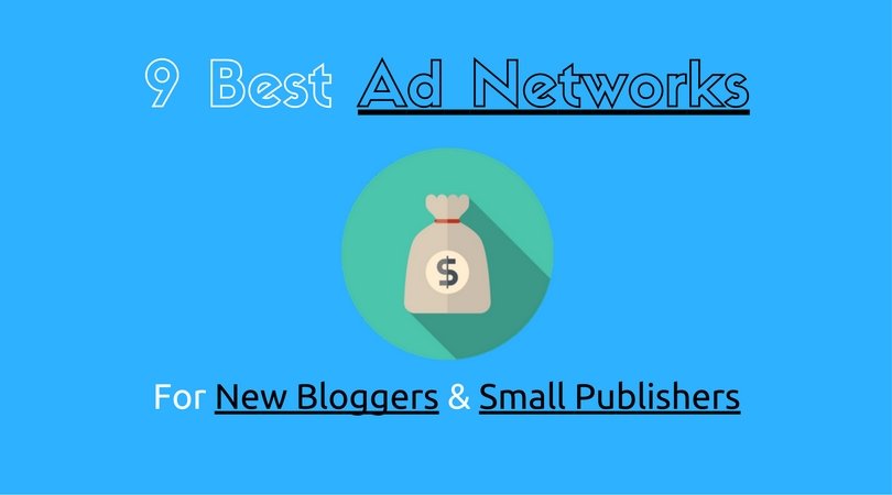 9 Best Ad Networks for New Bloggers or Small Publishers