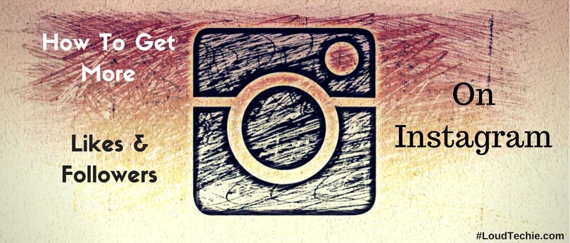 How To Get More Likes & Followers On Instagram?