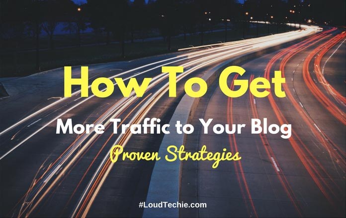How To Get More Traffic to Your Blog: Proven Strategies