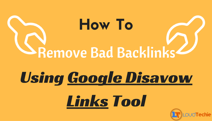 How To Remove Bad Backlinks Using Google Disavow Links Tool