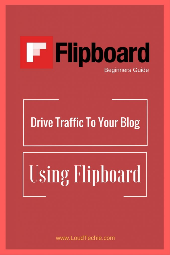 Flipboard Beginners Guide: How To Drive Traffic To Your Blog Using Flipboard