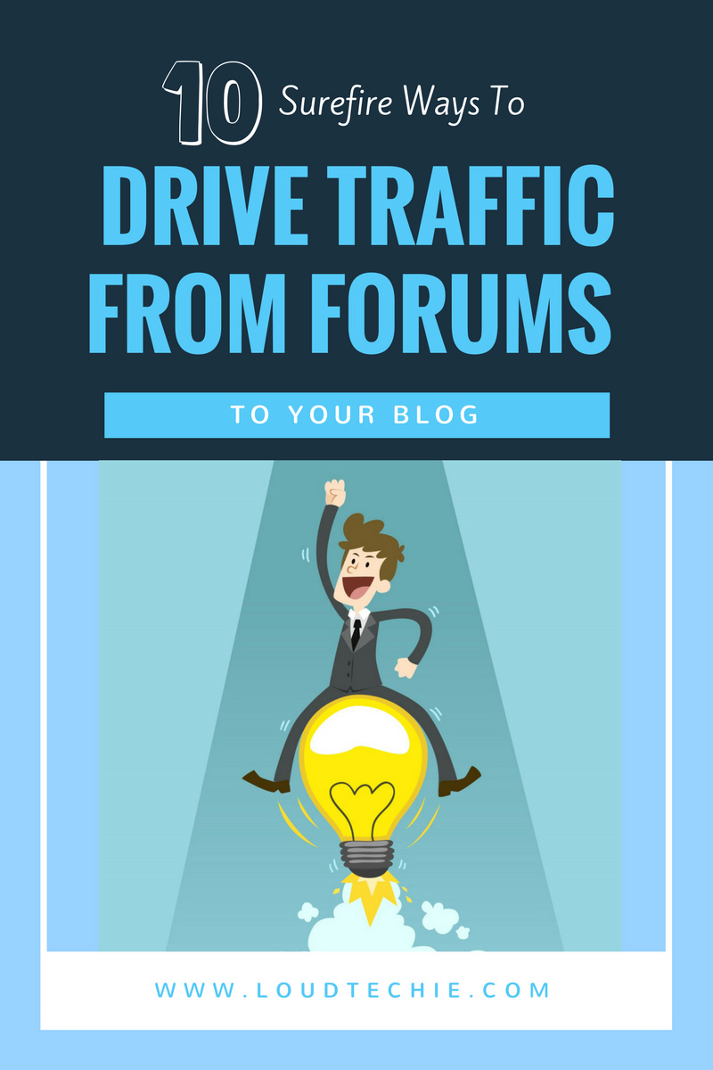 10 Surefire Ways To Drive Traffic From Forums To Your Blog